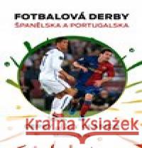 Fotbalová derby Španělska a Portugalska Miroslav Šifta 9788076670372 P3K - książka