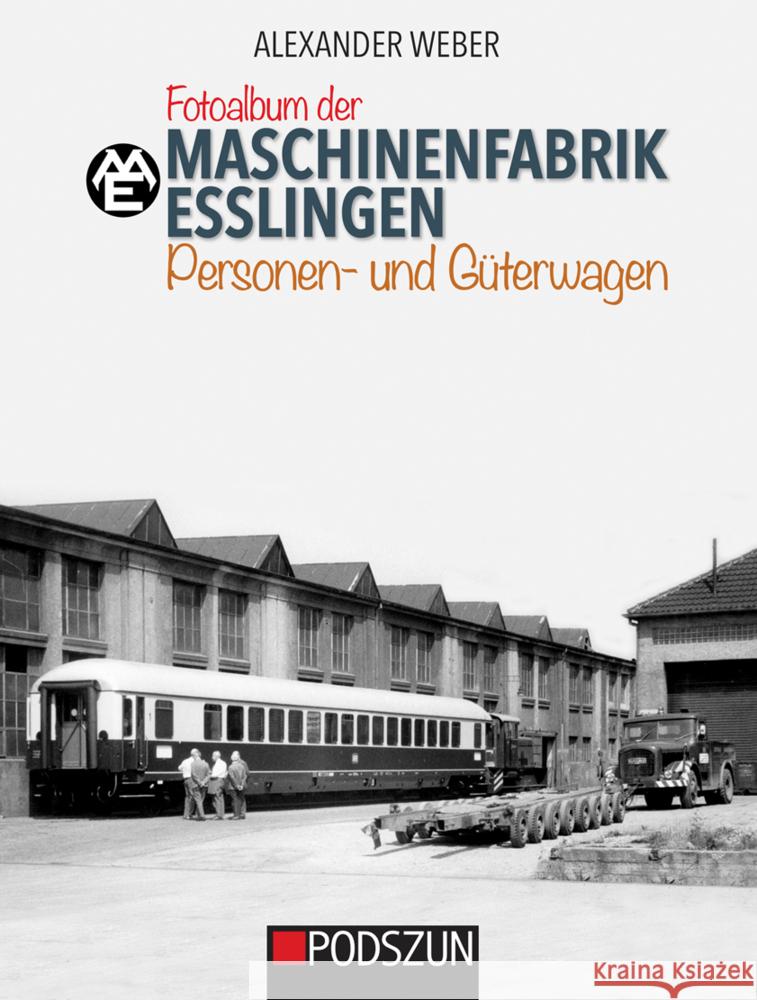 Fotoalbum der Maschinenfabrik Esslingen: Personen- und Güterwagen Weber, Alexander 9783861339793 Podszun - książka