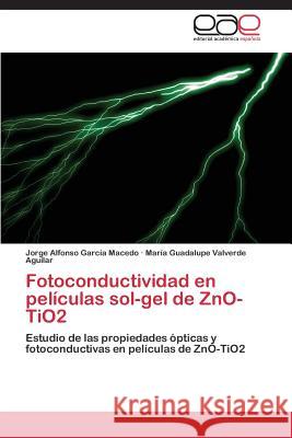 Fotoconductividad en películas sol-gel de ZnO-TiO2 García Macedo Jorge Alfonso 9783848453665 Editorial Academica Espanola - książka