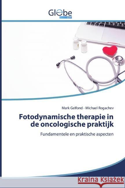 Fotodynamische therapie in de oncologische praktijk : Fundamentele en praktische aspecten Gelfond, Mark; Rogachev, Michael 9786200597915 GlobeEdit - książka