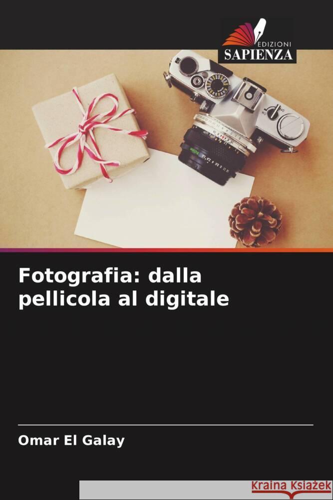 Fotografia: dalla pellicola al digitale El Galay, Omar 9786206475415 Edizioni Sapienza - książka