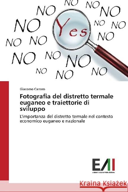 Fotografia del distretto termale euganeo e traiettorie di sviluppo : L'importanza del distretto termale nel contesto economico euganeo e nazionale Carraro, Giacomo 9786202451826 Edizioni Accademiche Italiane - książka