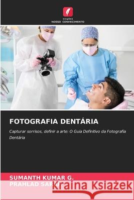 FOTOGRAFIA DENTÁRIA KUMAR G., SUMANTH, SARAF, PRAHLAD 9786208651763 Edições Nosso Conhecimento - książka