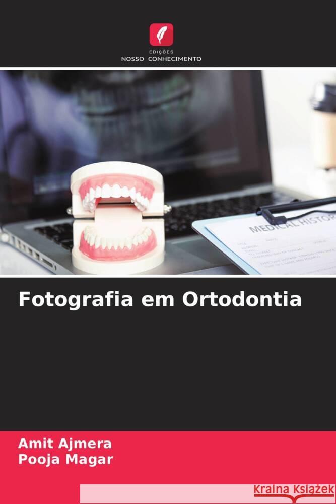 Fotografia em Ortodontia Ajmera, Amit, Magar, Pooja 9786206607847 Edições Nosso Conhecimento - książka