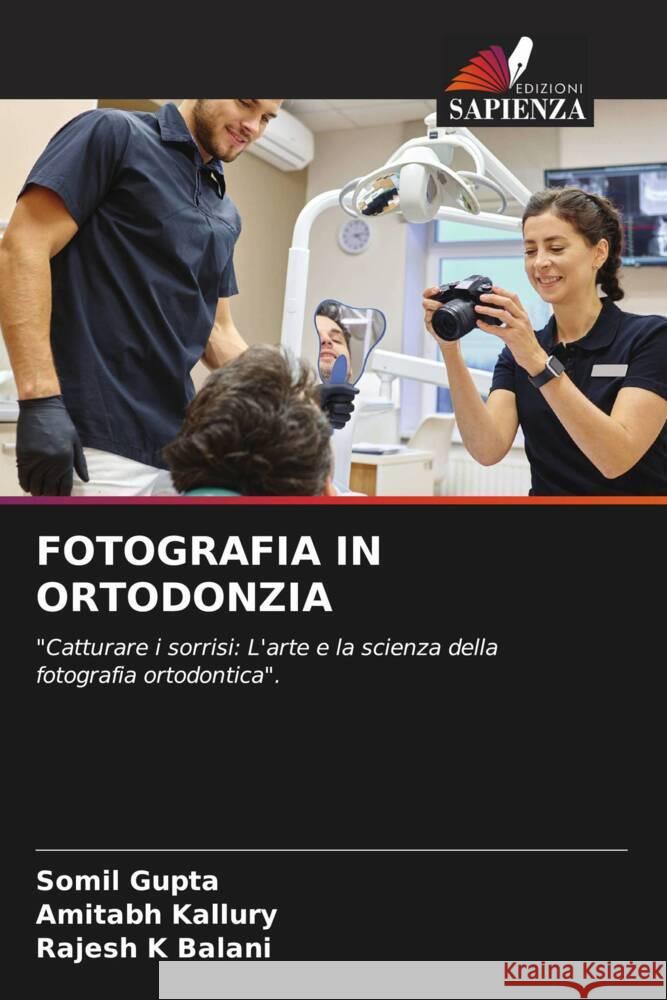 Fotografia in Ortodonzia Somil Gupta Amitabh Kallury Rajesh K 9786207117789 Edizioni Sapienza - książka