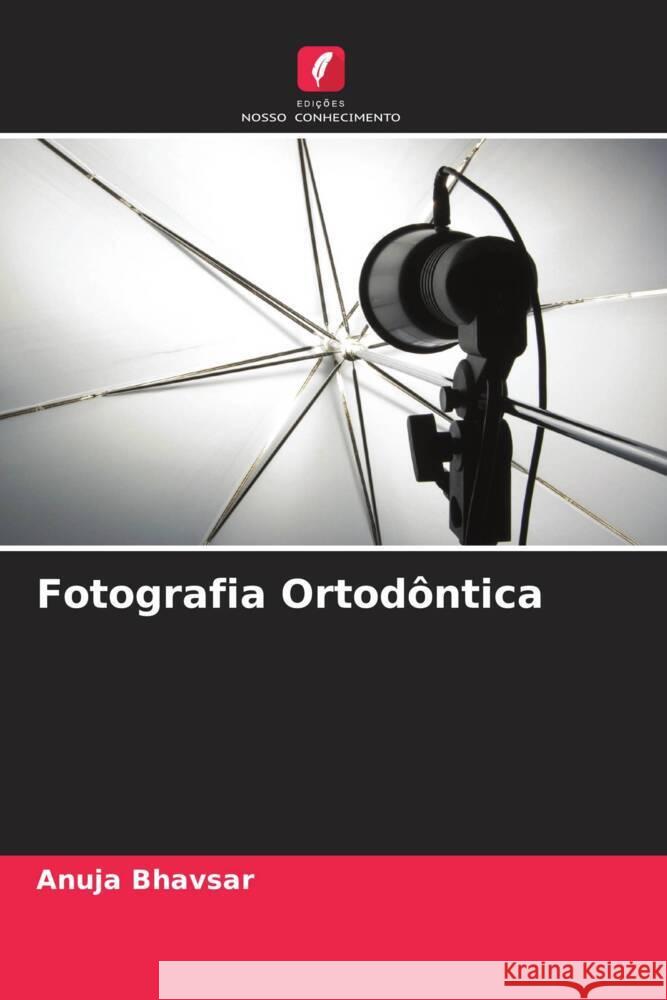 Fotografia Ortodôntica Bhavsar, Anuja 9786205440018 Edições Nosso Conhecimento - książka