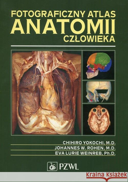 Fotograficzny atlas anatomii człowieka Yokochi Chihro Rohen Johannes W. Weinreb Eva Lurie 9788320054828 PZWL - książka