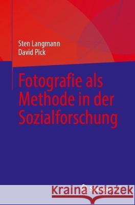 Fotografie ALS Methode in Der Sozialforschung Sten Langmann David Pick 9789819958870 Springer vs - książka