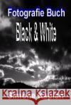 Fotografie Buch: Black & White: Spezial Edition Simone Kaplan 9781494858704 Createspace
