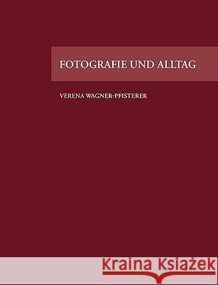 Fotografie und Alltag Verena Wagner-Pfisterer 9783833462641 Bod - książka