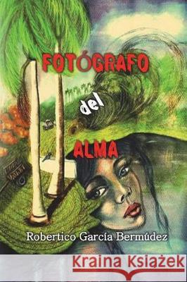 Fotografo del Alma Roberto Garcia 9781722892074 Createspace Independent Publishing Platform - książka