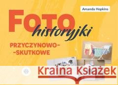 Fotohistoryjki przyczynowo-skutkowe Amanda Hopkins 9788383098883 Harmonia - książka
