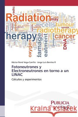 Fotoneutrones y Electroneutrones en torno a un LINAC Vega-Carrillo, Héctor René 9783639553802 Publicia - książka