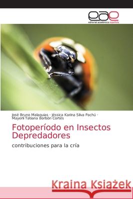 Fotoperíodo en Insectos Depredadores Malaquias, José Bruno 9786203038880 Editorial Academica Espanola - książka