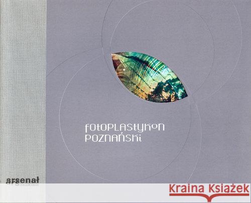 Fotoplastykon poznański Praca Zbiorowa 9788361886662 Galeria Miejska Arsenał - książka