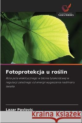 Fotoprotekcja u roślin Lazar Pavlovic 9786208935856 Wydawnictwo Nasza Wiedza - książka
