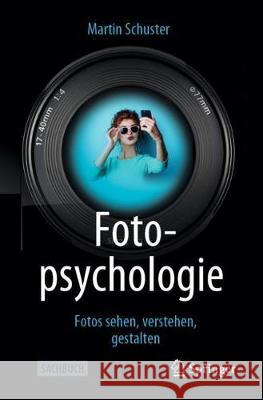 Fotopsychologie: Fotos Sehen, Verstehen, Gestalten Schuster, Martin 9783662603017 Springer - książka