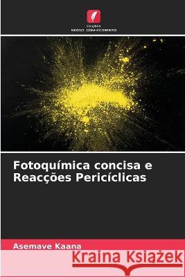 Fotoqu?mica concisa e Reac??es Peric?clicas Asemave Kaana 9786205684986 Edicoes Nosso Conhecimento - książka