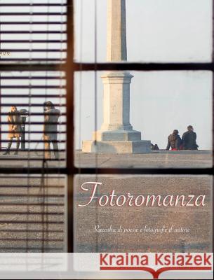 Fotoromanza: Raccolta di poesie e fotografie d'autore Rita Salamon, Ivan Ambrosini 9781320467377 Blurb - książka