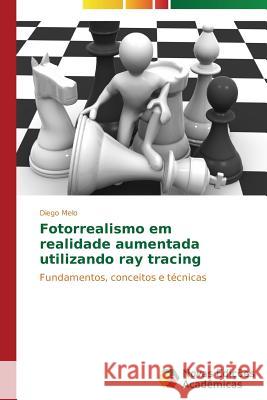 Fotorrealismo em realidade aumentada utilizando ray tracing Melo Diego 9783639613568 Novas Edicoes Academicas - książka