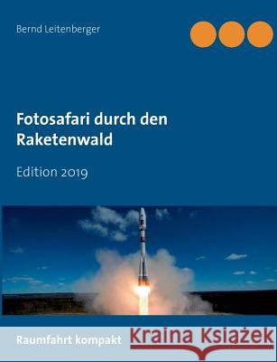 Fotosafari durch den Raketenwald: Edition 2019 Leitenberger, Bernd 9783749450480 Books on Demand - książka