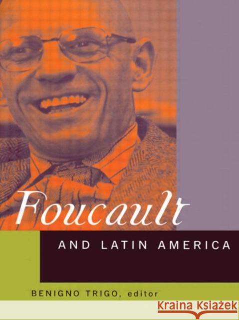 Foucault and Latin America: Appropriations and Deployments of Discursive Analysis Benigno Trigo 9780415928281 Routledge - książka