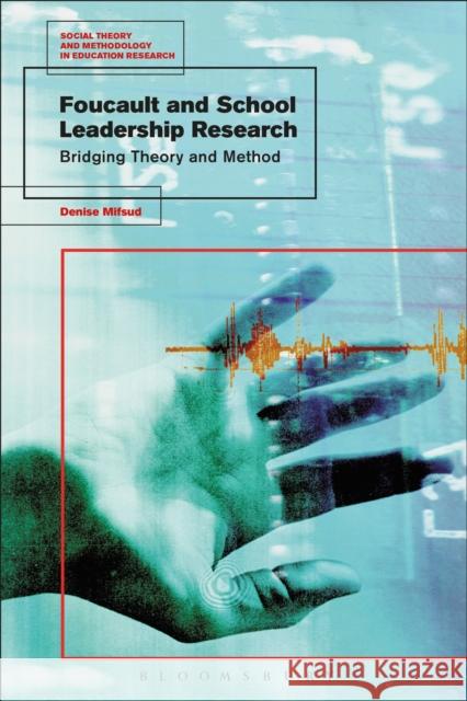 Foucault and School Leadership Research: Bridging Theory and Method Denise Mifsud Mark Murphy 9781350010451 Bloomsbury Academic - książka