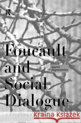 Foucault and Social Dialogue: Beyond Fragmentation Falzon, Chris 9780415170451 Routledge - książka