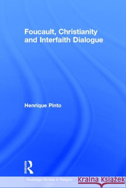 Foucault, Christianity and Interfaith Dialogue Henrique Pinto 9781138008717 Routledge - książka