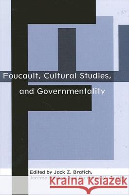 Foucault, Cultural Studies, and Governmentality Jack Z. Bratich Jeremy Packer Cameron McCarthy 9780791456644 State University of New York Press - książka