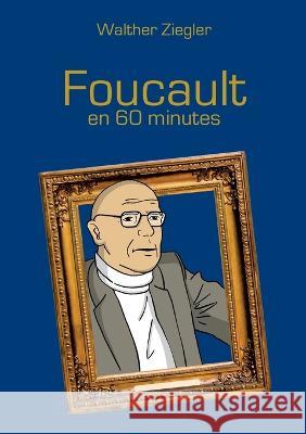 Foucault en 60 minutes Walther Ziegler 9782322456871 Books on Demand - książka