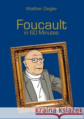 Foucault in 60 Minutes Walther Ziegler 9783753422688 Books on Demand - książka