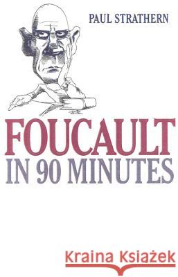 Foucault in 90 Minutes: Philosophers in 90 Minutes Paul Strathern 9781566632928 Ivan R. Dee Publisher - książka