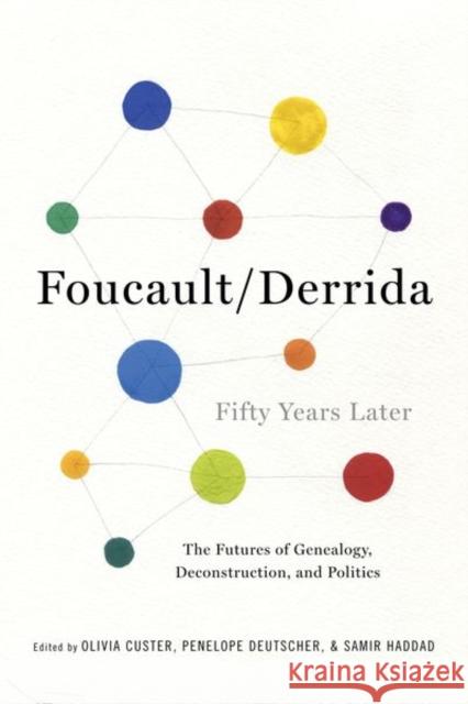 Foucault/Derrida Fifty Years Later: The Futures of Genealogy, Deconstruction, and Politics Olivia Custer Penelope Deutscher Samir Haddad 9780231171953 Columbia University Press - książka