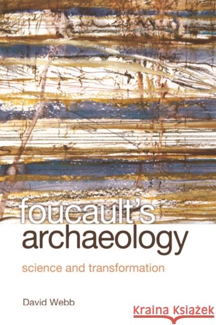 Foucault's Archaeology: Science and Transformation David Webb 9780748624218 Edinburgh University Press - książka