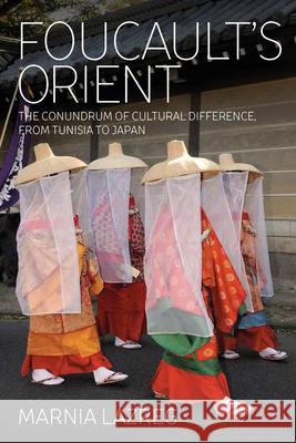 Foucault's Orient: The Conundrum of Cultural Difference, from Tunisia to Japan Marnia Lazreg 9781785336225 Berghahn Books - książka