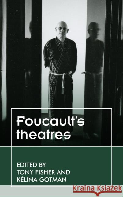 Foucault's Theatres Fisher, Tony 9781526132062 Manchester University Press - książka