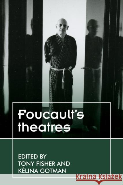 Foucault's theatres Fisher, Tony 9781526135704 Manchester University Press - książka