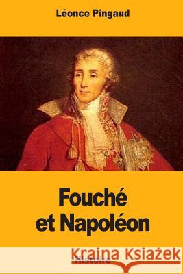 Fouché et Napoléon Pingaud, Leonce 9781981102396 Createspace Independent Publishing Platform - książka