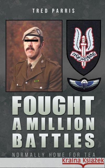 Fought a Million Battles: Normally Home for Tea Tred Parris 9781398410626 Austin Macauley Publishers - książka