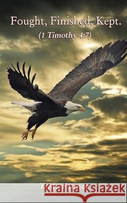 Fought, Finished, Kept: (2 Timothy 4:7) T M Faunce 9781629529905 Xulon Press - książka