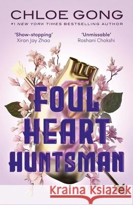 Foul Heart Huntsman: the unmissable, gripping and searingly romantic sequel to historical fantasy Foul Lady Fortune Gong, Chloe 9781529380354 Hodder & Stoughton - książka