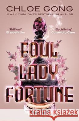 Foul Lady Fortune: From the #1 New York Times bestselling author of These Violent Delights and Our Violent Ends Gong, Chloe 9781529380309 Hodder & Stoughton - książka