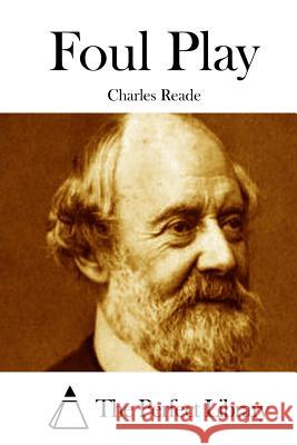 Foul Play Charles Reade The Perfect Library 9781512140538 Createspace - książka