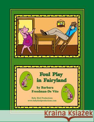 Foul Play in Fairyland: a Funny Fairy Tale Mystery, Plus a Draw and Tell Story Freedman-De Vito, Barbara 9781729607435 Createspace Independent Publishing Platform - książka