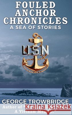 Fouled Anchor Chronicles George Trowbridge 9781954094734 Richter Publishing LLC - książka