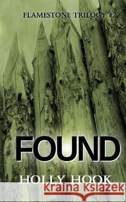 Found (#2 Flamestone Trilogy) Holly Hook 9781523846313 Createspace Independent Publishing Platform - książka