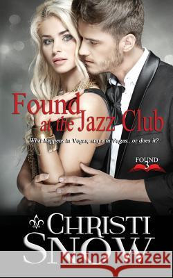 Found At the Jazz Club Christi Snow, Mia Downing 9781979829724 Createspace Independent Publishing Platform - książka