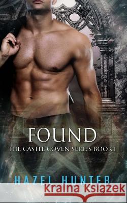 Found (Book One of the Castle Coven Series): A Witch and Warlock Romance Novel Hazel Hunter 9781514251409 Createspace - książka