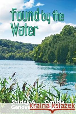 Found By the Water Shirley Genovese Cynthia Gibbs Gary R. Spears 9781733174022 Shirley A. Genovese - książka